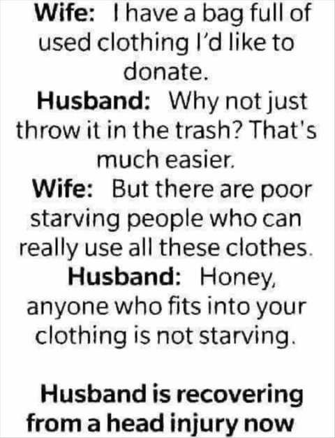 wife-bag-used-clothes-to-donate-husband-if-can-fit-into-not-starving.jpg.96838dc495a406eb5f4cc1d0e3717616.jpg
